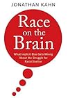 Race on the Brain: What Implicit Bias Gets Wrong About the Struggle for Racial Justice Race on the Brain: What Implicit Bias Gets Wrong About the Struggle for Racial Justice