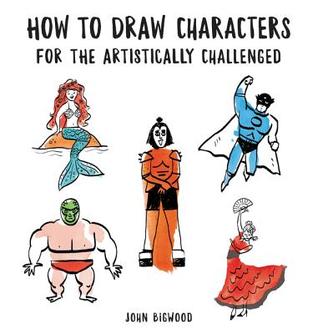 How to Draw Characters for the Artistically Challenged: The Interactive Drawing Guide with Watercolor Exercises