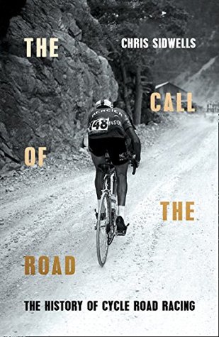 The Call of the Road: The History of Cycle Road Racing (Kindle Edition)