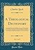 A Theological Dictionary, Vol. 1 of 2: Containing Definitions of All Religious Terms; A Comprehensive View of Every Article in the System of Divinity; ... Have Subsisted in the Religious World From