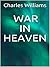War in Heaven by Charles   Williams