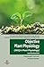 Objective Plant Physiology:...