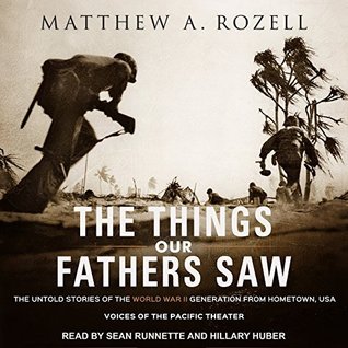 The Things Our Fathers Saw The Untold Stories Of The World - 