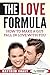 The Love Formula: How to Ma...