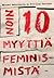 Noin 10 myyttiä feminismistä