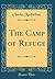 The Camp of Refuge (Classic Reprint)