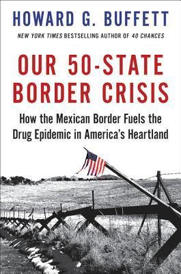 Our 50-State Border Crisis: How the Mexican Border Fuels the Drug Epidemic Across America (Hardcover)