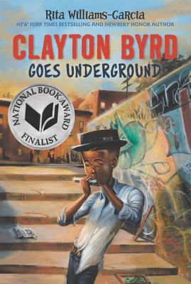 Clayton Byrd Goes Underground: A Heartfelt Story about Family, Grief, and Finding Your Voice for Children (Ages 8-12)