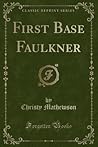 First Base Faulkner (Classic Reprint)
