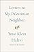 Letters to My Palestinian Neighbor