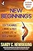 New Beginnings: Ten Teachings for Making the Rest of Your Life the Best of Your Life