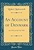 An Account of Denmark: As It Was in the Year 1692 (Classic Reprint)