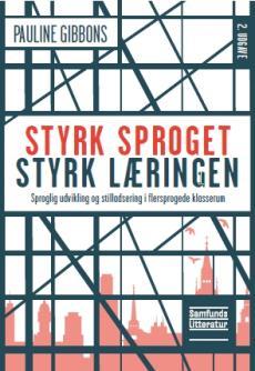 Styrk sproget, styrk læringen - Sproglig udvikling og stilladsering i flersprogede klasserum