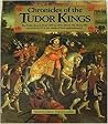 Chronicles of the Tudor Kings Chronicles of the Tudor Kings