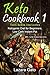 Keto Cookbook 1: This Book ...