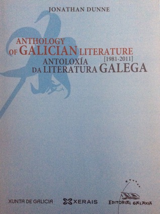 Anthology of Galician Literature [1981-2011] Antoloxía da Literatura Galega