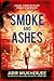 Smoke and Ashes by Abir Mukherjee Smoke and Ashes by Abir Mukherjee