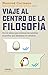Viaje al centro de la filosofía: De los sabios que miraban las estrellas al profeta que abrazaba los caballos