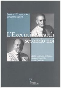 L'Executive Search secondo noi - Dalla "caccia di teste" alla partnership manageriale (Hardcover)