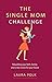 The Single Mom Challenge: R...