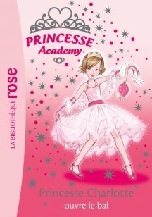 Princesse Charlotte ouvre le bal (Princesse Academy, #1)