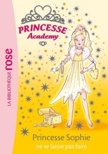 Princesse Academy Tome 05 - Princesse Sophie ne se laisse pas faire