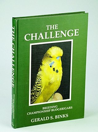 The Challenge: Breeding Championship Budgerigars (Hardcover)