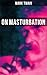 Mark Twain: On Masturbation...