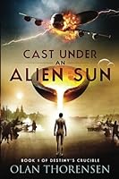 Cast Under an Alien Sun (Destiny's Crucible #1)