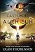 Cast Under an Alien Sun by Olan Thorensen