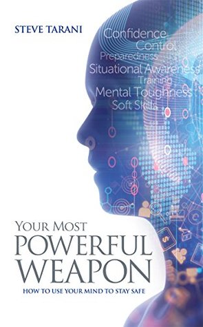 Your Most Powerful Weapon: Using Your Mind to Stay Safe (Kindle Edition)