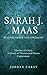 Sarah J. Maas- Series Reading Order and Checklist 2018. Summaries, checklists, order links in chronological order. Throne of Glass series, A Court of Thorns and Roses series, Catwoman:Soulstealer