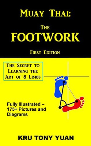 Muay Thai The Footwork The Secret To Learning The Art Of 8 Limbs By Anthony Yuan