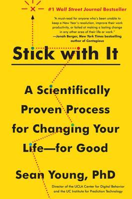 Stick with It: A Scientifically Proven Process for Changing Your Life―for Good – UCLA Expert on Behavior, Habits, and Transformation