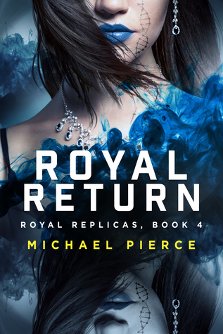 Royal Return (Royal Replicas, #4)