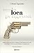 Loca (Loca, Mala y Peligrosa #1)