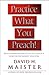 Practice What You Preach by David H. Maister