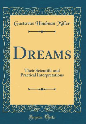 Dreams: Their Scientific and Practical Interpretations