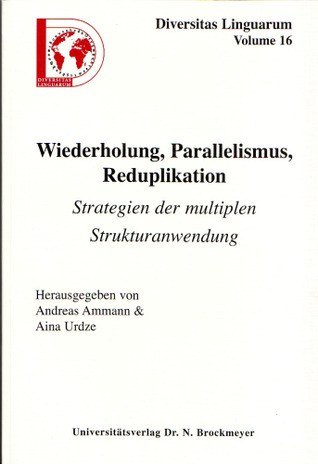 Wiederholung, Parallelismus, Reduplikation - Strategien der multiplen Strukturanwendung