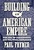 Building an American Empire...