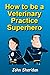 How to be a Veterinary Prac...