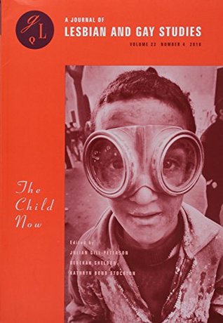 The Child Now (A Journal of Lesbian and Gay Studies, 22-4)
