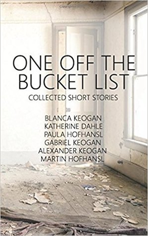 One Off The Bucket List: Collected Short Stories