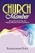 Church Member: Joining, Growing, Serving, And Making A Difference In Your Local Church