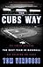 The Cubs Way: The Zen of Building the Best Team in Baseball and Breaking the Curse