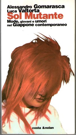 Sol mutante: Mode, giovani e umori nel Giappone contemporaneo (Paperback)