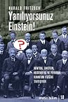 Yanılıyorsunuz Einstein!: Newton, Einstein, Heisenberg ve Feynman Kuantum Fiziğini Tartışıyor Yanılıyorsunuz Einstein!: Newton, Einstein, Heisenberg ve Feynman Kuantum Fiziğini Tartışıyor