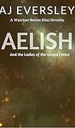 Aelish & The Ladies of the Muted Forest