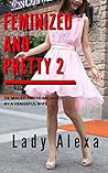 Feminized and Pretty 2: Emasculated by his wife (Femdom and transgender)