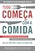 Tudo Começa com a Comida
